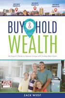 Buy And Hold Wealth: An Expert's Guide to Passive Income With Turnkey Real Estate 1949639320 Book Cover