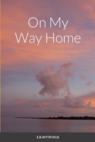 On My Way Home 0983933839 Book Cover