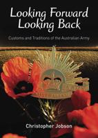 Looking Forward Looking Back, Customs and Traditions of the Australian Army 0980325161 Book Cover