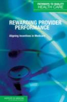 Rewarding Provider Performance: Aligning Incentives in Medicare (Pathways to Quality Health Care) 0309102162 Book Cover