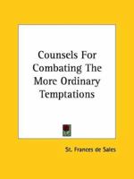 Counsels For Combating The More Ordinary Temptations 1425331327 Book Cover