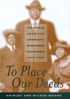 To Place Our Deeds: The African American Community in Richmond, California, 1910-1963