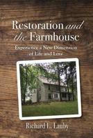 Restoration and the Farmhouse: Experience a New Dimension of Life and Love 107067169X Book Cover