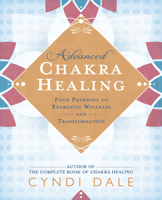 Advanced Chakra Healing: Four Pathways to Energetic Wellness and Transformation 0738764922 Book Cover