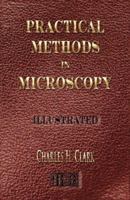 Practical Methods in Microscopy (Classic Reprint) 134722646X Book Cover
