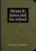 Hiram B. Jones and his school 1149911581 Book Cover