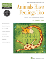 Animals Have Feelings Too: Hal Leonard Student Library Composer Showcase Elementary Level 1495027910 Book Cover