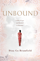 Unbound: A Tale of Love and Betrayal in Shanghai 162634714X Book Cover