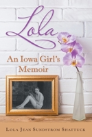 Lola: An Iowa Girl's Memoir 1665712864 Book Cover