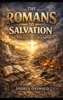 THE ROMANS ROAD TO SALVATION B0FSDTYDG6 Book Cover