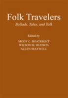 Folk Travelers: Ballads, Tales, and Talk 1574411098 Book Cover