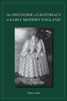 The Discourse of Legitimacy in Early Modern England 0804755043 Book Cover
