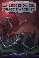 La Leggenda del Drago d'Argento: Shuraam! 1726290220 Book Cover