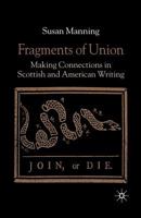 Fragments of Union: Making Connections in Scottish and American Writing 0333760255 Book Cover