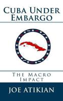 Cuba Under Embargo: The Macro Impact 1477445919 Book Cover