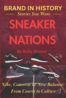 Sneaker Nations: Nike, Converse & New Balance: From Courts to Culture B0FVS7PHDG Book Cover