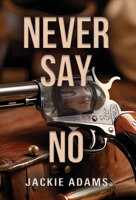Never Say No 1959622447 Book Cover