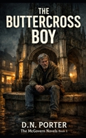 The Buttercross Boy (The McGovern Novels) B0GM8M9928 Book Cover