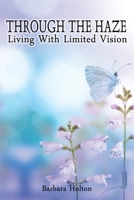 Through The Haze: Living With Limited Vision 1922340197 Book Cover