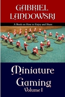 Miniature Gaming Vol. I ( black & white version ) 0615145884 Book Cover