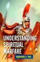 UNDERSTANDING SPIRITUAL WARFARE B0GMXNLDGH Book Cover