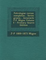 Patrologiae cursus completus... Series graeca... Accurante J.P. Migne; Volume 4 1017689199 Book Cover