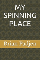 MY SPINNING PLACE B0FC2L6NQ9 Book Cover