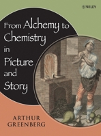 From Alchemy to Chemistry in Picture and Story 0471751545 Book Cover