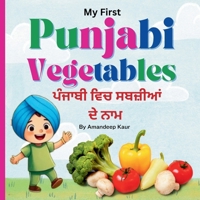 My First Punjabi Vegetables: Learn Vegetables in Punjabi and English (My First Punjabi Language Learning Books: Learning Made Simple for Young Learners) B0FTXMZWQW Book Cover