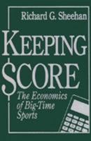 Keeping Score: The Economics of Big-Time Sports 1888698055 Book Cover