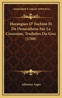 Harangues D' Eschine Et De Demosthene Sur La Couronne, Traduites Du Grec (1768) 1179358112 Book Cover