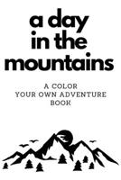 a Day in the Mountains Coloring: A coloring book for your outdoor mountain adventure. B09K1Z2RBS Book Cover