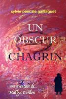 Un Obscur Chagrin: Une Aventure de Ma�lys Gordon 153535500X Book Cover
