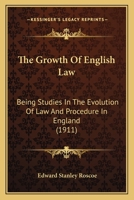 The Growth of English Law: Being Studies in the Evolution of Law and Procedure in England (Classic Reprint) 1240028466 Book Cover