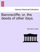 Baronscliffe; or, the deeds of other days. 124120263X Book Cover