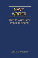 Navy Writer: How to Write Navy Evals and Awards 0984356320 Book Cover