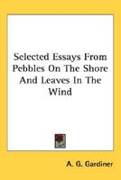Selected Essays From Pebbles On The Shore And Leaves In The Wind B0BM6JN3CS Book Cover