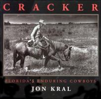 Cracker; Florida's Enduring Cowboys 0965812871 Book Cover