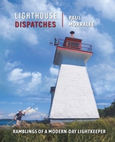 Lighthouse Dispatches: Ramblings of a Modern-Day Lightkeeper 1738780120 Book Cover