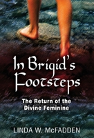 In Brigid's Footsteps: The Return of the Divine Feminine 163051957X Book Cover