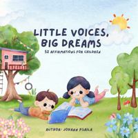 Little Voices, Big Dreams, 52 Affirmations for Children Ages 3-8, Illustrated Kids Book by Johann Psaila 0646708724 Book Cover