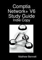 Comptia Network+ V6 Study Guide - Indie Copy 1326150251 Book Cover