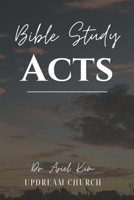 Bible Study: Acts B0F9H8QT93 Book Cover