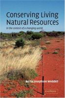 Conserving Living Natural Resources: In the Context of a Changing World 0521788129 Book Cover