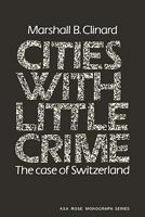 Cities with Little Crime: The Case of Switzerland (American Sociological Association Rose Monographs) 0521293278 Book Cover
