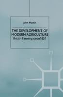 The Development of Modern Agriculture: British Farming Since 1931 1349396028 Book Cover
