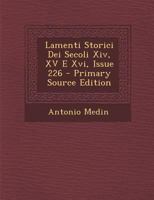 Lamenti Storici Dei Secoli XIV, XV E XVI, Issue 226 - Primary Source Edition 1295537362 Book Cover