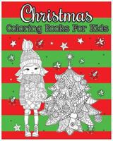 Christmas Coloring Books For Kids: 100 Pages to Inspire Creativity and Relaxation (Coloring & Activity Book) 1539716627 Book Cover