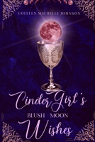 Cinder Girl's Blush Moon Wishes: A Cinderella Retelling B09CF83HPV Book Cover