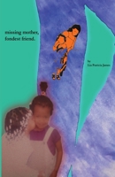 Missing mother, fondest friend. 1646626974 Book Cover